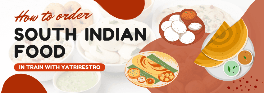 Delicious South Indian food in train including dosa, idli, Kerala parotta, and Hyderabadi biryani served hot by YatriRestro